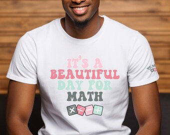 Shirt leraar wiskunde, uniseks leraar T-shirt, het is een mooie dag voor cadeau leraar wiskunde, T-shirt leraar waardering, terug naar school Tee wiskundeleraar