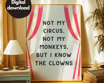 Puede incluir: Un póster imprimible con un diseño de carpa de circo y el texto "No es mi circo, no son mis monos, pero conozco a los payasos".
