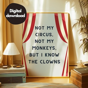 No es mi circo, no son mis monos, pero conozco a los payasos. Impresión retro, arte de pared de moda, póster tipográfico, decoración de dopamina, decoración de pared de arte moderno