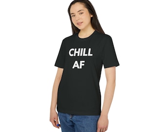 Chill AF-uniseks T-shirt: T-shirt van biologisch katoen met relaxte pasvorm