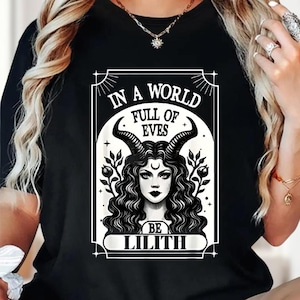 In a World Full of Eves, Always Be a Lilith Shirt, Pagan Goddess Shirt, Wiccan Occult Magic, Witchy Shirt, Witchy Quote Shirt, Witch Shirt