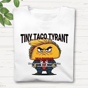 Tiny TACO Tyrant Shirt, Trump Always Chickens Out Tee, Let&#39;s Go Taco Shirt, Anti-Trump Political Protest TShirt, Activism Gift, FDT Shirt