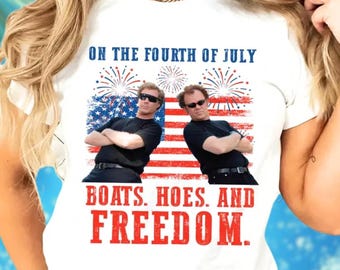 On The Fourth Of July Boats Hoes and Freedom Shirt, 4th Of July Shirt, Fourth of July Shirt, Patriotic Shirt, Funny Stepbrothers Shirt