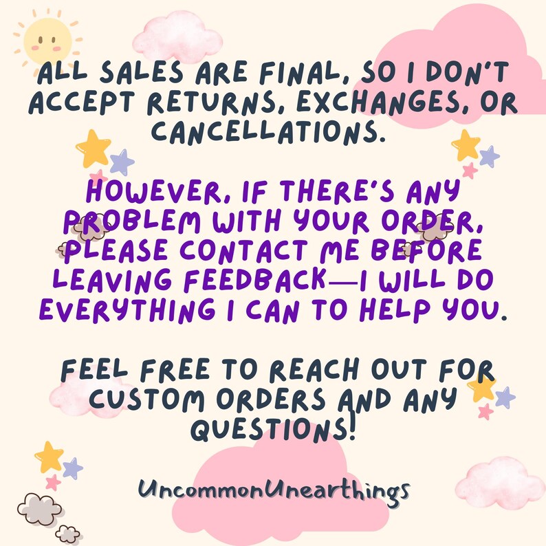 May include: A pastel-coloured graphic with text regarding sales policies and customer service. The text includes information about returns, exchanges, and custom orders. The shop name "UncommonUnearthings" is at the bottom.