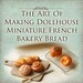 How To Tutorial - The Art of Making Dollhouse Miniature French Bakery Bread 