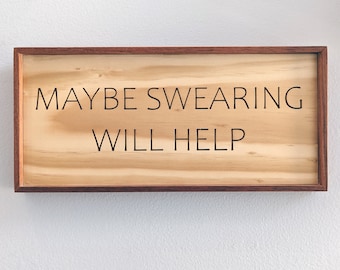 Maybe swearing will help framed office sign from wood