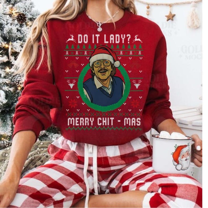 Do It Lady Ugly Christmas Chit Sweatshirt, Funny Merry Chit-mas Xmas ...