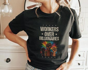 Workers Over Billionaires Protest Labor Day T Shirt