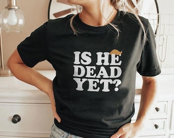 ¿Ya está muerto Trump? Camiseta