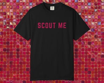Comfort Colors 1717, Scout Me Graphic Tee, Y2K Top, Celebrity Shirt, slogan shirt,, y2k quote tee, funny shirt