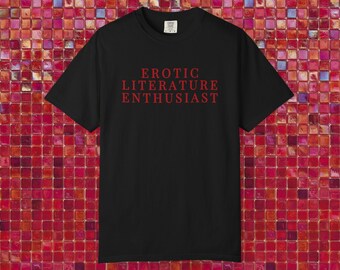 Comfort Colors Erotic Literature Enthusiast Graphic Tee, Y2K Top, Slogan Shirt, Funny Quote Tee, book club Shirt, booktok shirt, book lovers