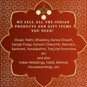 May include: A red and gold graphic with the text "WE SELL ALL THE INDIAN PRODUCTS AND GIFT ITEMS YOU NEED!" and a list of Indian festivals and events, including Diwali, Rakhi, Bhaidooj, Karwa Chauth, Kanjak Pooja, Ganesh Chaturthi, Navratri, Sankrant, Varalakshmi, Teej, Vat Poornima, Indian Weddings, Haldi, Mehndi, and Housewarmings.