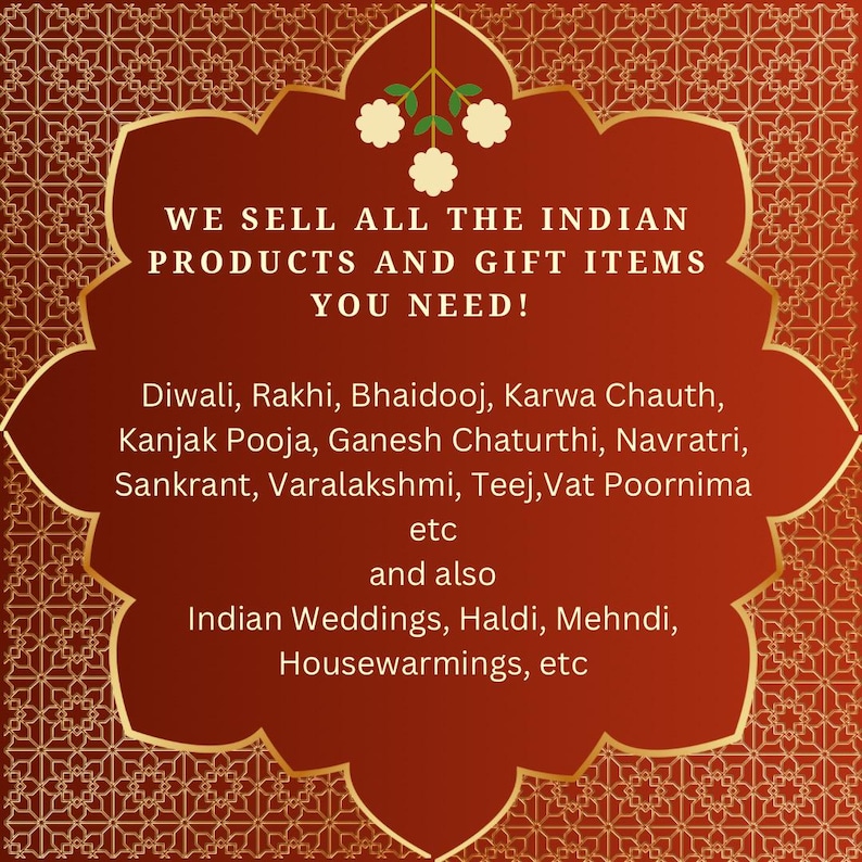 May include: A red and gold graphic with the text "WE SELL ALL THE INDIAN PRODUCTS AND GIFT ITEMS YOU NEED!" and a list of Indian festivals and events, including Diwali, Rakhi, Bhaidooj, Karwa Chauth, Kanjak Pooja, Ganesh Chaturthi, Navratri, Sankrant, Varalakshmi, Teej, Vat Poornima, Indian Weddings, Haldi, Mehndi, and Housewarmings.