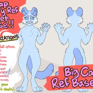 May include: A light blue big cat reference sheet base with front and back views. The sheet includes customization options such as cheek-fluff, hairstyles, ear and tail options, eye options, body designs, color palettes, and backgrounds. Text reads "Cheap Furry Ref Sheet Base!!" and "Big Cat Ref Base 1".
