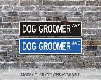 Dog Groomer Sign, Dog Groomer Gift, Dog Grooming, Dog Lover Gift, Pet Lover Gift, Dog Gifts, Custom Metal Street Sign, Personalized Gift