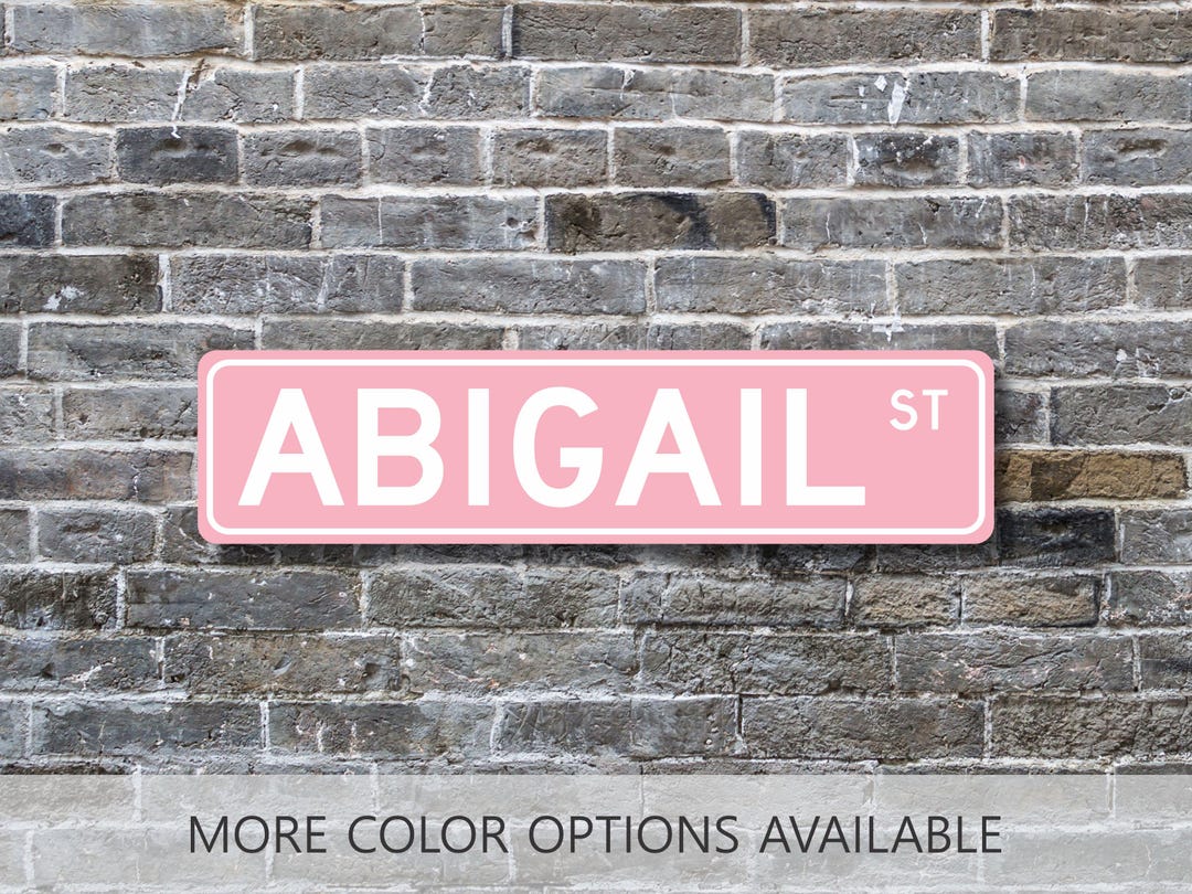 Abigail, Abigail Sign, Abigail Gift, Custom Street Sign, Gift for Her ...