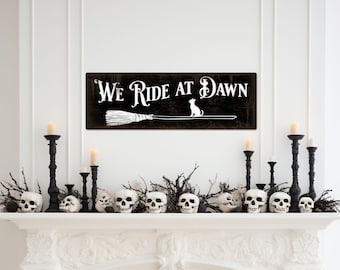 We Ride at Dawn, Halloween Decor, Halloween Sign, Witch Decor, Halloween Witch, Halloween Wall Art, Sesonal Decor, Party Decor, Witchy Decor