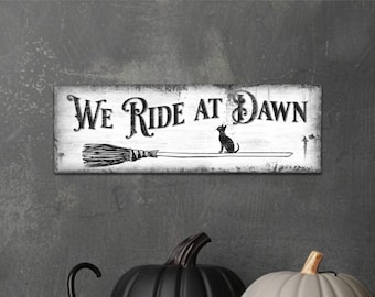 We Ride at Dawn, Halloween Decor, Halloween Sign, Witch Decor, Halloween Witch, Halloween Wall Art, Sesonal Decor, Party Decor, Witchy Decor