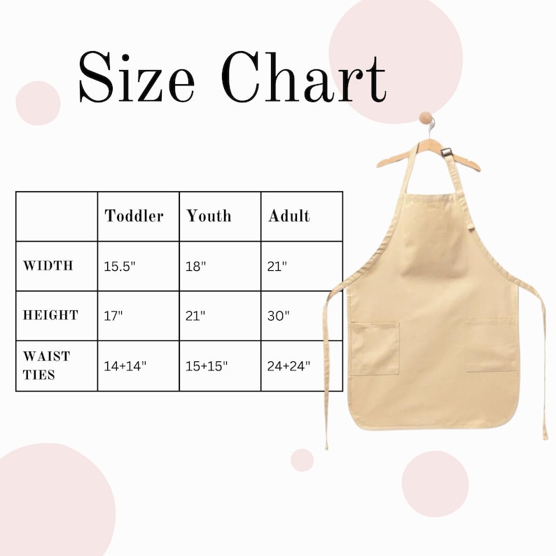 May include: A beige apron hanging on a wooden hanger, next to a size chart. The chart lists measurements for toddler, youth, and adult sizes, including width, height, and waist ties in inches. The text "Size Chart" is at the top.