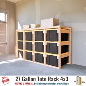 May include: A wooden storage rack with three shelves, each holding three black storage bins. The rack is labeled "27 Gallon Tote Rack 4x3" and includes both metric and imperial dimension versions. The rack is in a room with a concrete floor.