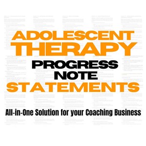 May include: A graphic with the words "ADOLESCENT THERAPY PROGRESS NOTE STATEMENTS" in orange and black. The text "All-in-One Solution for your Coaching Business" is below the main text.
