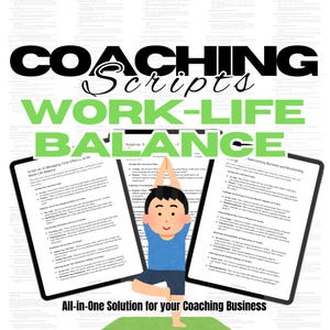 May include: A green and black graphic with the text "Coaching Scripts Work-Life Balance" and an illustration of a person doing yoga. The graphic includes three pages with text about managing time effectively, overcoming burnout, and reclaiming work-life balance.