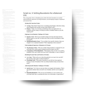 May include: A script for setting boundaries for a balanced life. The script includes sections on connecting with clients, exploring current boundary challenges, understanding the importance of boundaries, identifying personal values and priorities, addressing specific boundary challenges, and reframing boundaries.