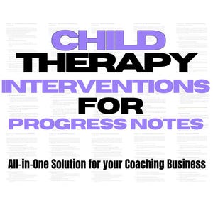 May include: A graphic design with the text "CHILD THERAPY INTERVENTIONS FOR PROGRESS NOTES" in black text on a white background. The words "CHILD" and "NOTES" are in a light purple color. The text "All-in-One Solution for your Coaching Business" is at the bottom of the graphic.