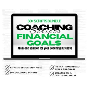 May include: A laptop screen displaying a green and black graphic with the text "30+ SCRIPTS BUNDLE COACHING Scripts FINANCIAL GOALS All-in-One Solution for your Coaching Business". Below the laptop are four green checkmarks with text: "62-PAGE EBOOK (PDF FILE)", "30+ COACHING SCRIPTS", "INSTANT DOWNLOAD AFTER PURCHASE", and "CREATED BY A CERTIFIED COACH".