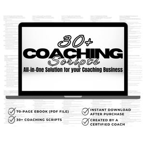 May include: A laptop computer screen displaying a black and white graphic of a coaching script ebook. The text on the screen reads "30+ COACHING Scripts All-in-One Solution for your Coaching Business". Below the laptop are four checkmarks with text: "70-PAGE EBOOK (PDF FILE)", "30+ COACHING SCRIPTS", "INSTANT DOWNLOAD AFTER PURCHASE", and "CREATED BY A CERTIFIED COACH".