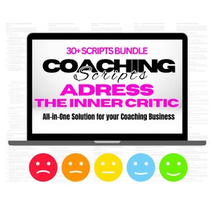 Peut inclure: Un écran d'ordinateur portable affiche le texte "30+ SCRIPTS BUNDLE COACHING Scripts ADRESS THE INNER CRITIC All-in-One Solution for your Coaching Business." En dessous, cinq émoticônes colorées, de triste à heureux.