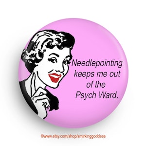 Funny Fridge Magnet or Pinback for Needlepointers! Fun Birthday Gift or Stocking Stuffer!