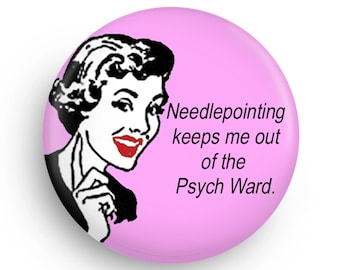 Funny Fridge Magnet or Pinback for Needlepointers! Fun Birthday Gift or Stocking Stuffer!