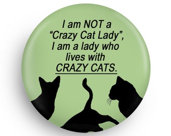 Crazy Cat Lady Magnet or Pinback Great Stocking Stuffer Fun for Cat Owners!