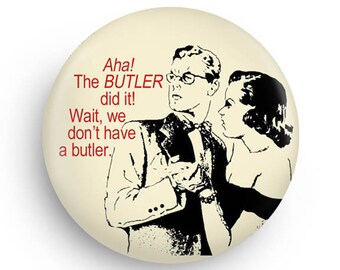 Funny Stocking Stuffers, The Butler Did It Magnet of Pinback for Mystery Book Lovers! Stocking Fillers!