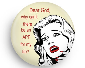 Silly Magnet, Funny Gift, Funny Fridge Magnet Funny Retro Fridge Pinback An App for My Life