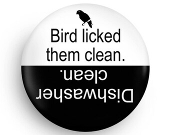 Funny Dishwasher Clean Fridge Magnet for Bird Owners, Bird Lovers