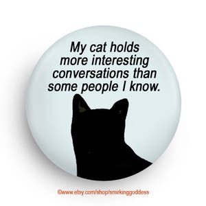 My Cat Holds More Interesting Conversations Funny Cat Magnet for Cat Owners