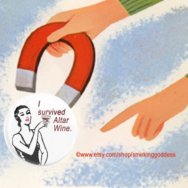 A Funny Wine Party Favor Wine Magnet or Pinback