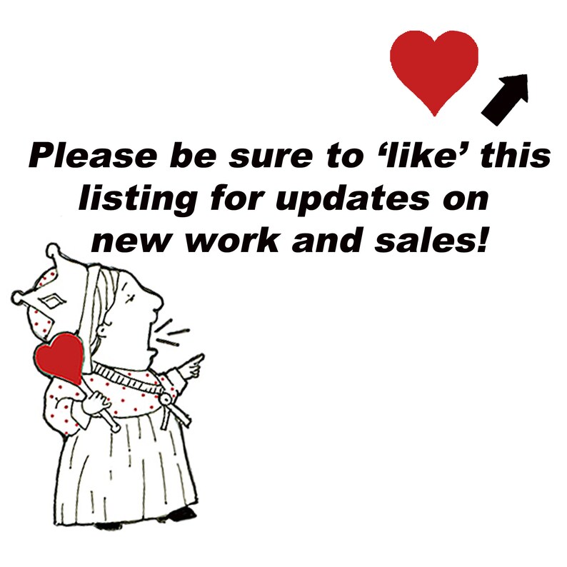 May include: A cartoon illustration of a queen with a crown and a red heart in her hand, pointing to a red heart with an arrow pointing upwards. The text reads: "Please be sure to 'like' this listing for updates on new work and sales!"