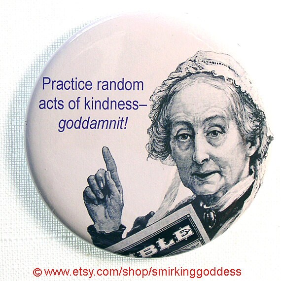 Funny Quote Magnet or Pinback Practice Random Acts of Kindness - Etsy Funny Quote Magnet or Pinback Practice Random Acts of Kindness - Etsy