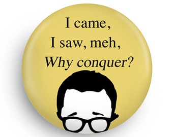 I Came I Saw Funny Fridge Magnet or Pinback Stocking Stuffer Fun!