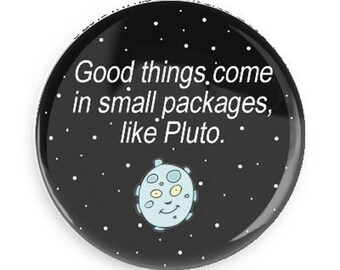 Funny Pluto Astronomy Fridge Magnet or PInback Silly Stocking Stuffer Fun!