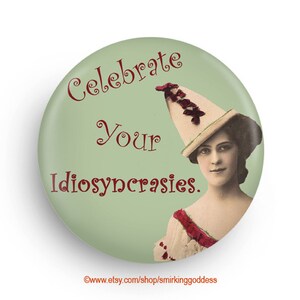 Celebrate Your Idiosyncracies, Cute Magnet for a Unique Friend!