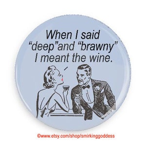 Funny Wine Gift, Fridge Magnet or Pinback for Wine lover