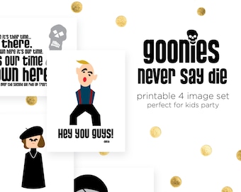 Goonies never say die illustrated party prints - digital download