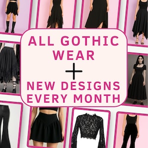 May include: A promotional image featuring diverse black gothic clothing, such as skirts, dresses, and tops. The central text reads "ALL GOTHIC WEAR + NEW DESIGNS EVERY MONTH" in pink and white text, set against a pink background.