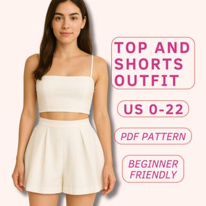 May include: A cream-colored top and shorts outfit. The top is a crop top with thin straps. The shorts are pleated. Text on the image reads "TOP AND SHORTS OUTFIT", "US 0-22", "PDF PATTERN", and "BEGINNER FRIENDLY".