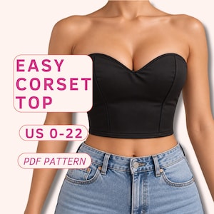 May include: A black strapless corset top with a sweetheart neckline and vertical seam detailing. The image includes text that reads EASY CORSET TOP, US 0-22, and PDF PATTERN. The top is paired with light blue denim jeans with a metal button closure.