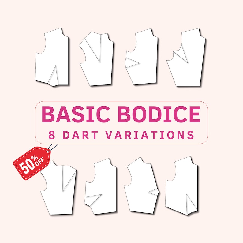 May include: Diagram showing eight variations of darts for a basic bodice pattern. The text "BASIC BODICE 8 DART VARIATIONS" is at the top of the image. A red tag with the text "50% OFF" is in the lower left corner.